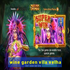 wine garden vila velha